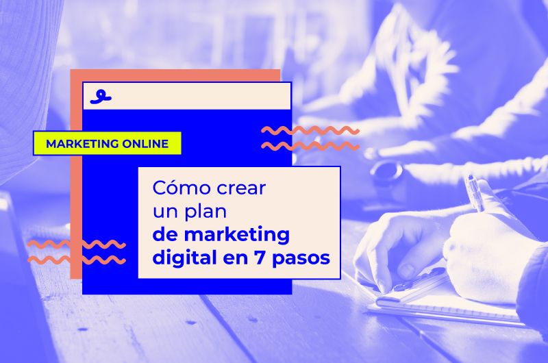 Cómo crear un plan de marketing digital para tu empresa en 7 pasos