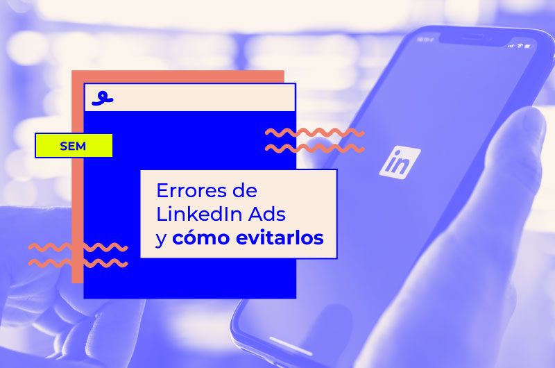 Los errores de LinkedIn Ads que más profesionales cometen