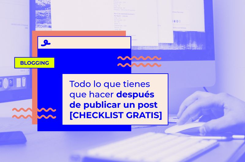 Todo lo que tienes que hacer después de publicar un post