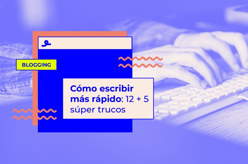 Cómo escribir más rápido: 17 tips para escribir 1000 palabras por hora