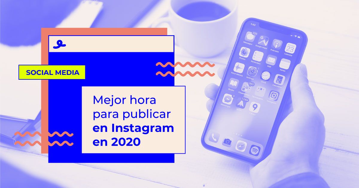 cuando publicar en Instagram Mejor hora para publicar en Instagram