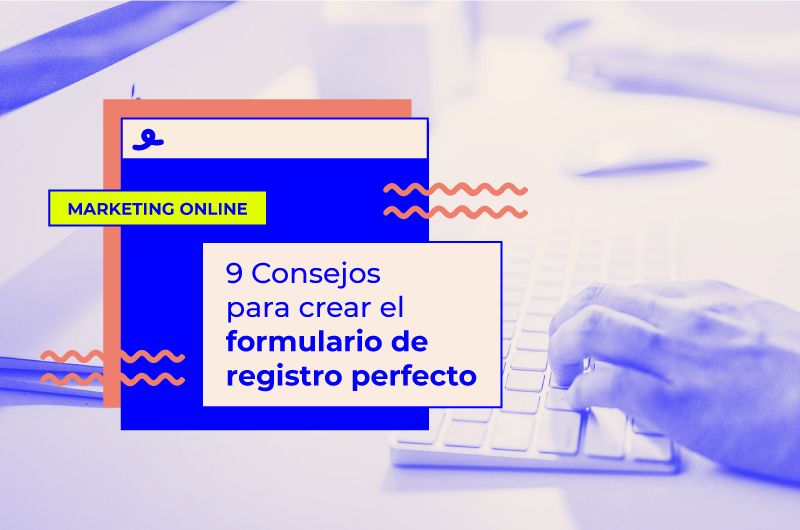9 Consejos para crear el formulario de registro perfecto