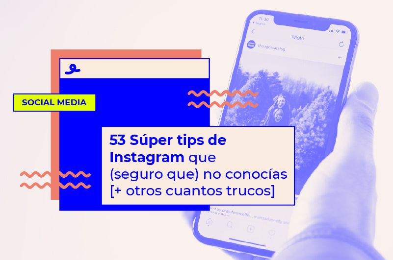 53 Súper tips de Instagram que no conocías [+ otros cuantos trucos]