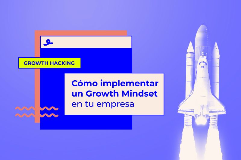 Estrategias para implementar un Growth Mindset en tu empresa