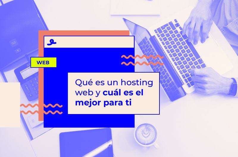 Qué es un hosting web y cuál es el mejor para ti