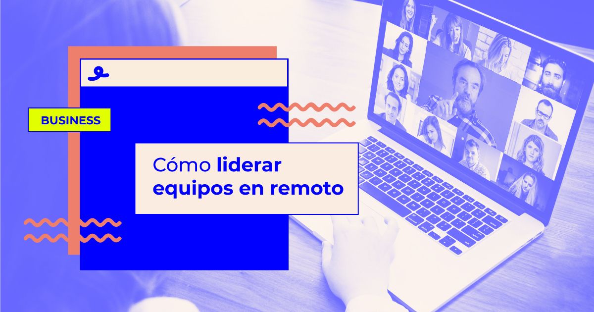 cómo liderar equipos en remoto cómo liderar equipos en remoto