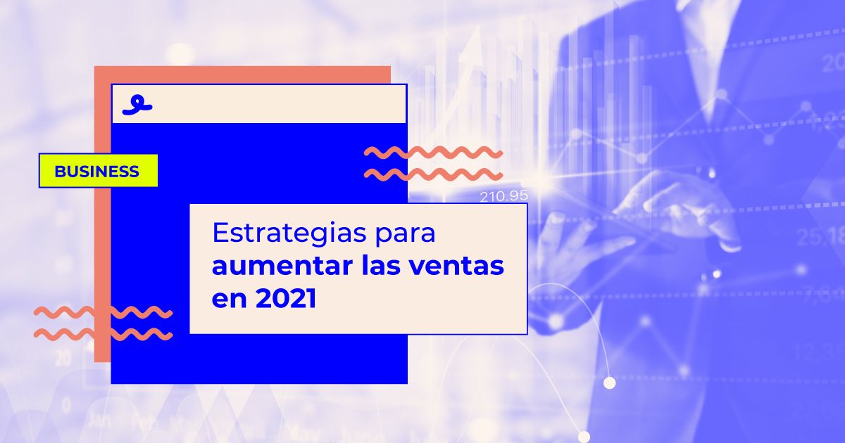 estrategias aumentar ventas en 2021 estrategias aumentar ventas