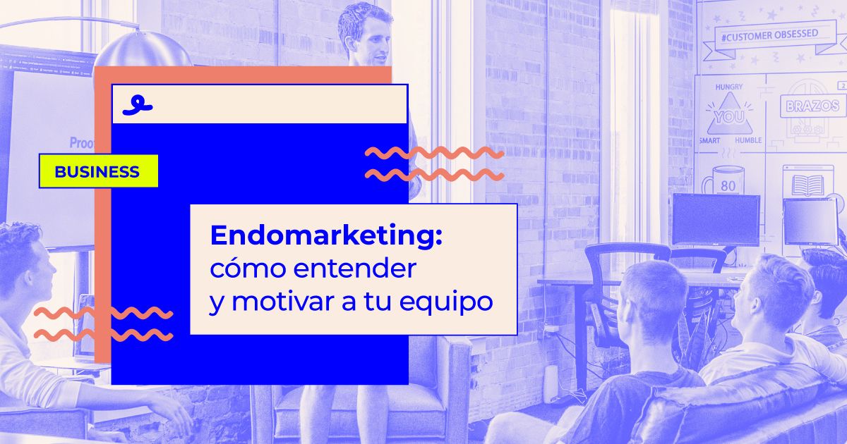 que es el endomarketing y cómo motivar a tu equipo endomarketing