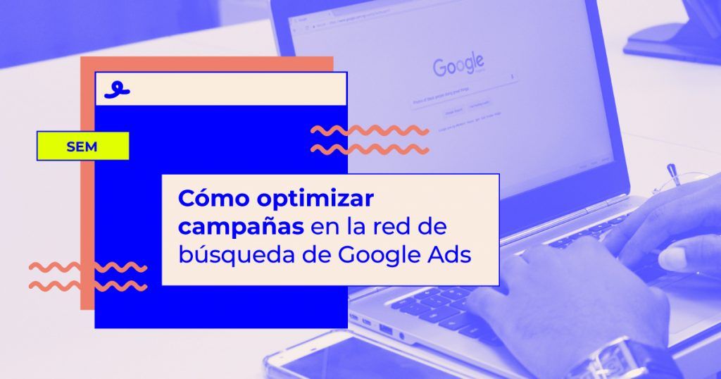 optimizar campanas red busqueda google ads optimizar campanas red busqueda google ads