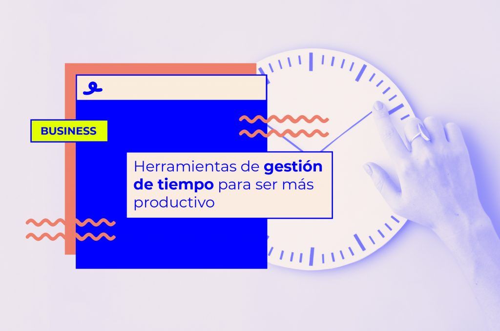 Herramientas de gestión de tiempo que te ayudarán a ser más productivo