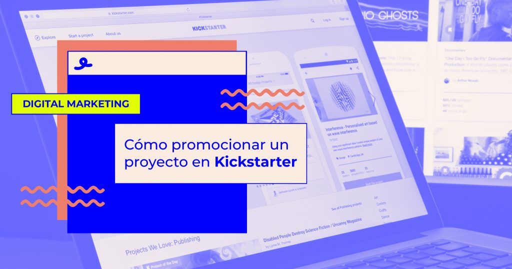 promoción proyecto kickstarter Cómo hacer una campaña en Kickstarter exitosa