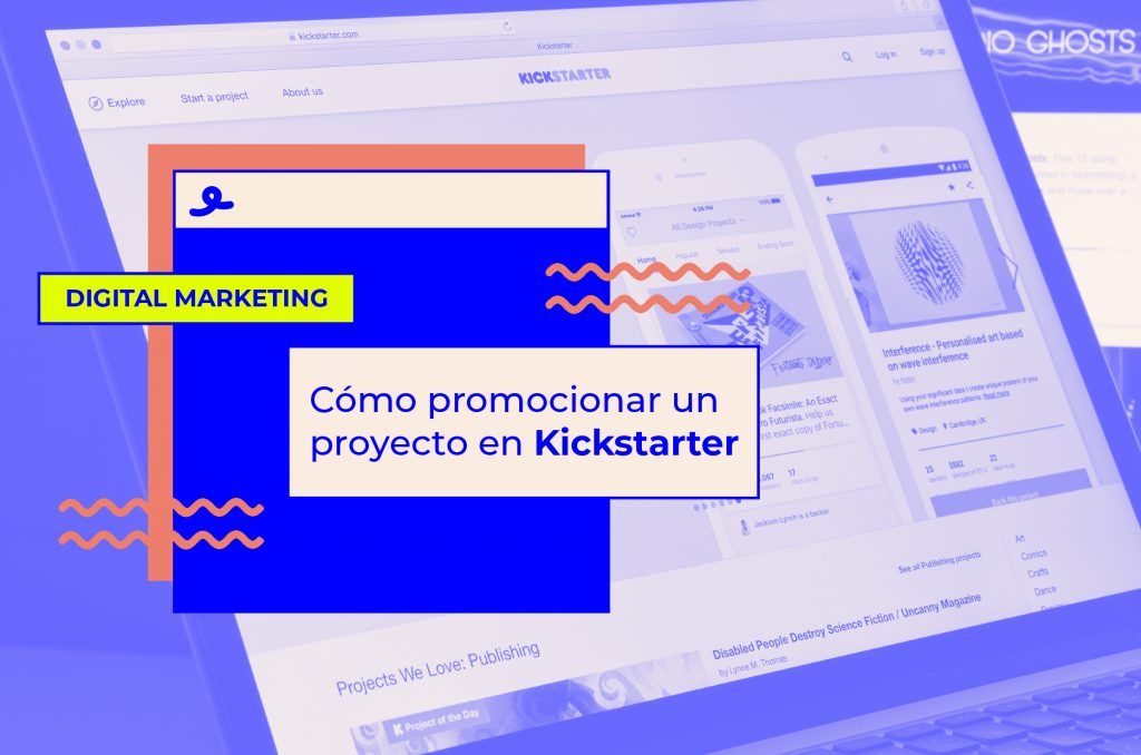 Cómo hacer una campaña en Kickstarter exitosa