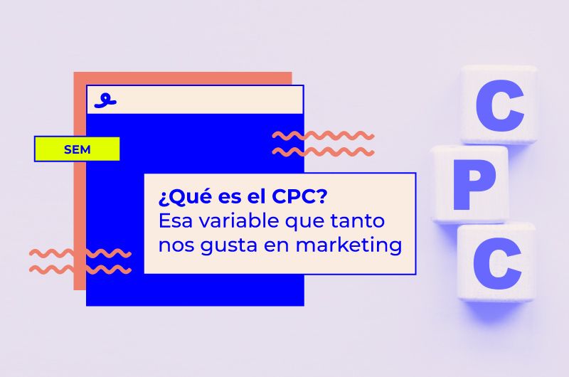 ¿Qué es el CPC? Esa variable que tanto nos gusta en marketing