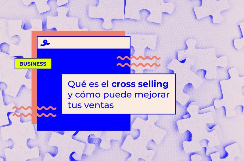 Qué es el cross selling y cómo puede mejorar tus ventas