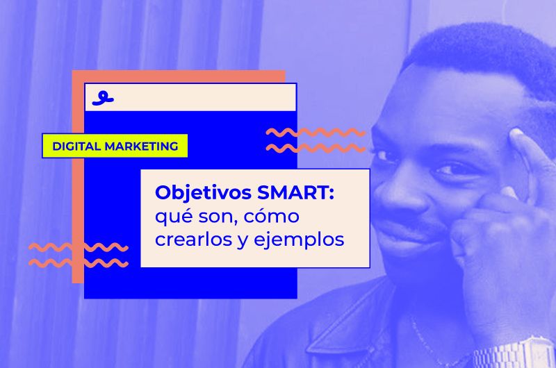 Qué son los objetivos SMART y ejemplos de cómo aplicarlos a tu empresa