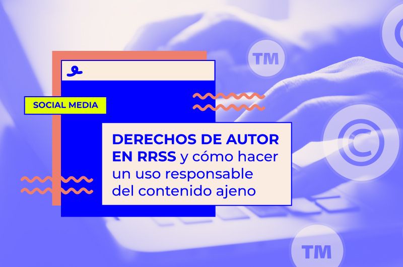 Derechos de autor en RRSS: cómo hacer un uso responsable del contenido