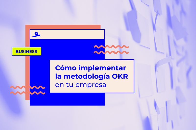 Cómo implementar la metodología OKR en tu empresa