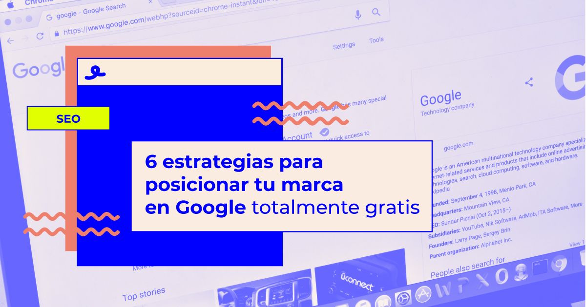 6 estrategias para posicionar tu marca en Google totalmente gratis