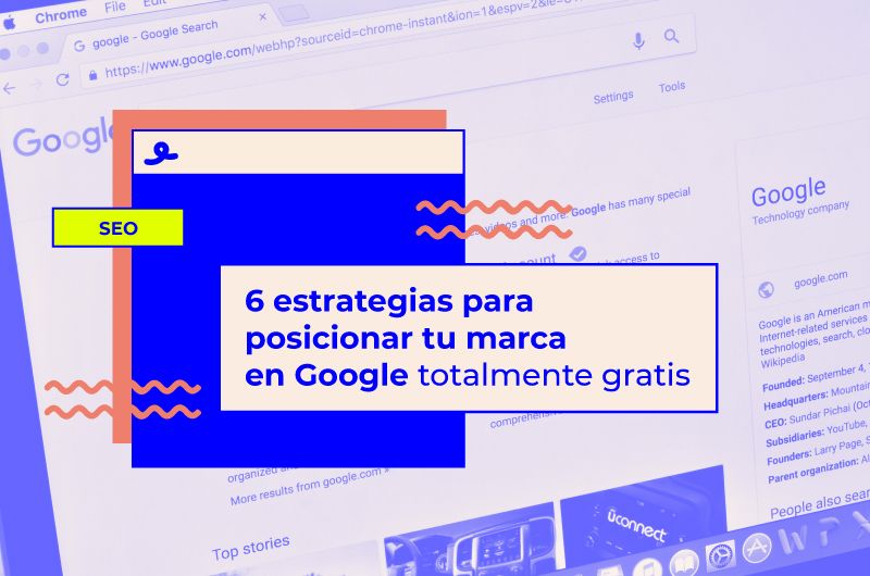 6 estrategias para posicionar tu marca en Google totalmente gratis