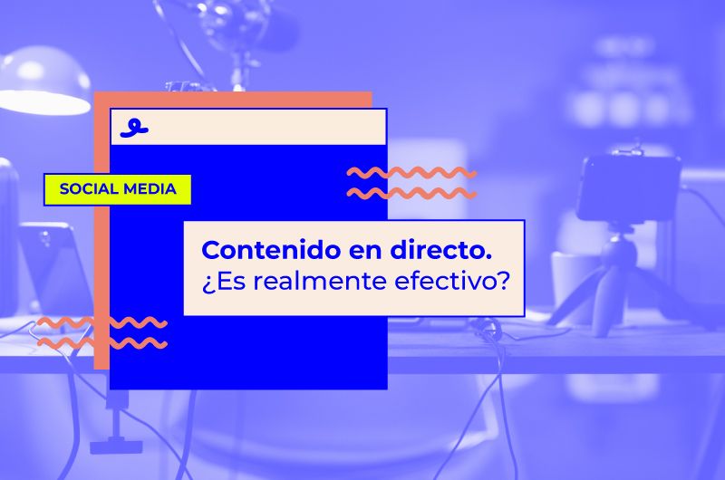 Contenido en directo. ¿Es realmente efectivo?