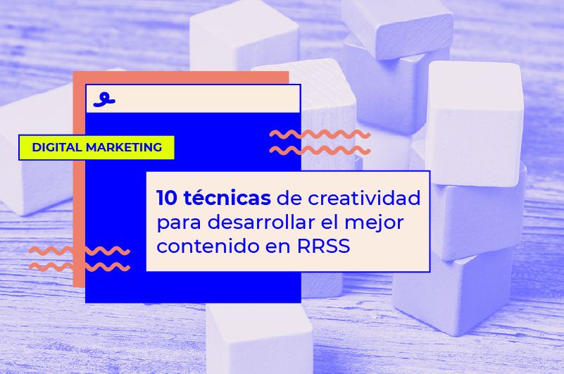 10 técnicas de creatividad para desarrollar el mejor contenido en RRSS