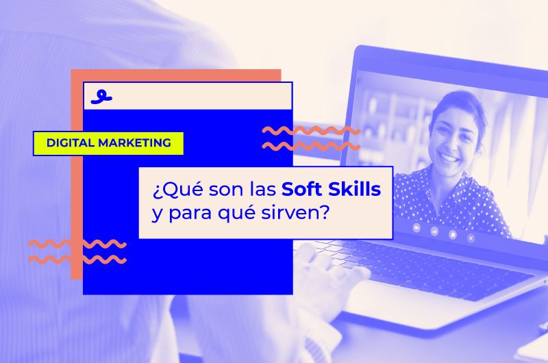 ¿Qué son las Soft Skills y para qué sirven?