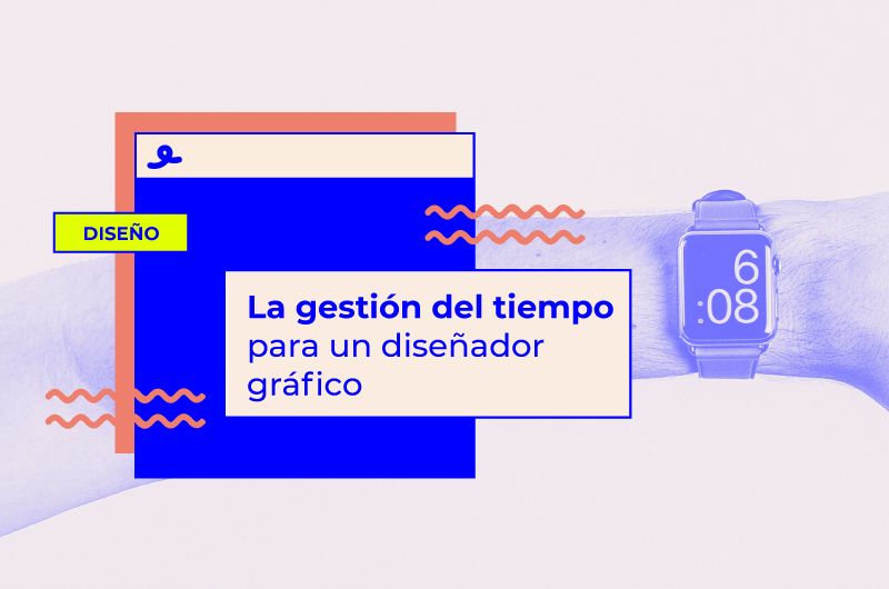 Cómo gestionar tu tiempo (si eres diseñador o diseñadora gráfica)