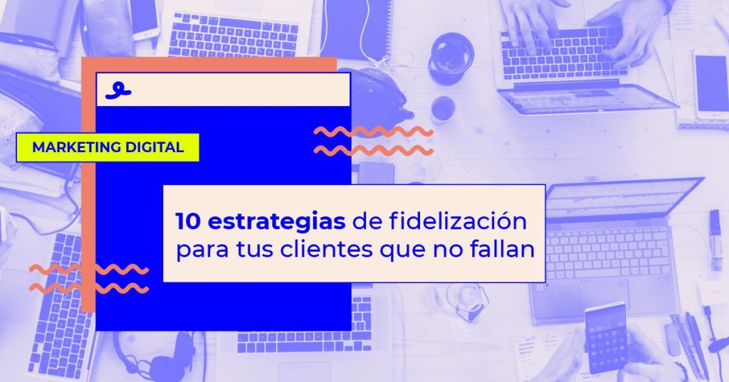 estrategias para fidelizar clientes