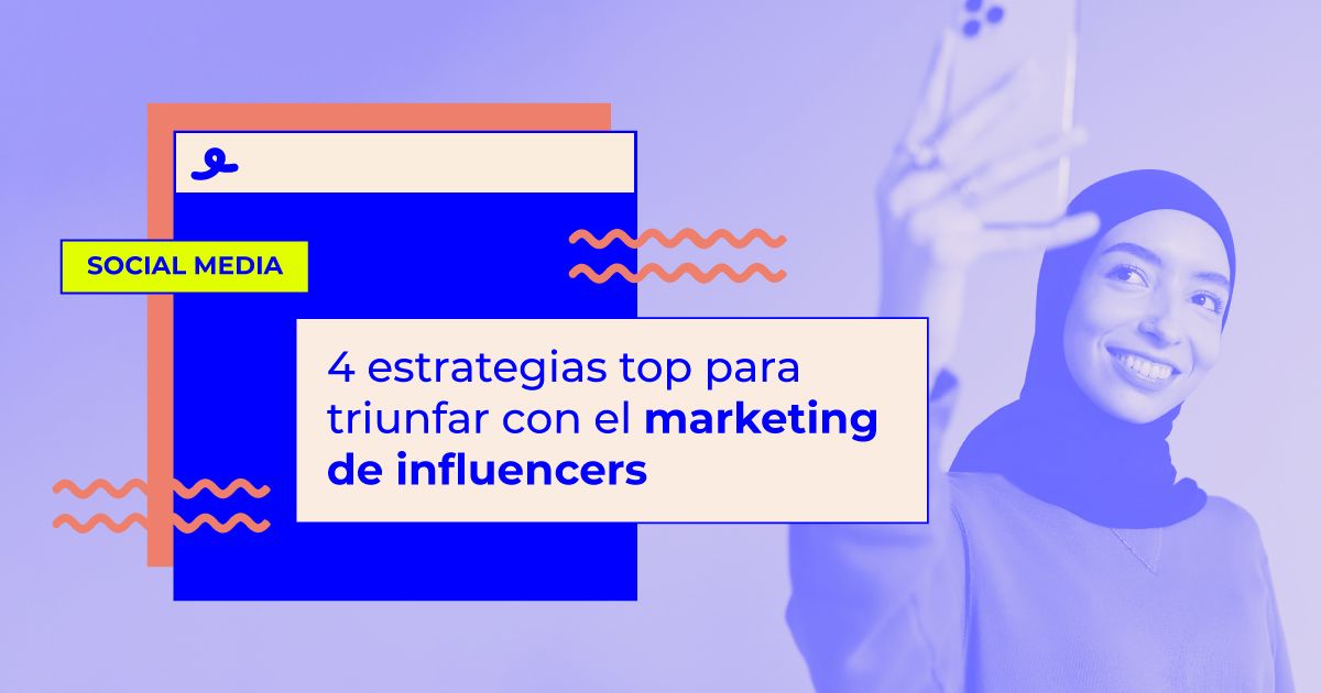 4 estrategias para triunfar con el estrategias marketing de influencers