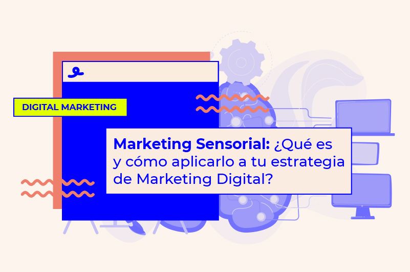 Marketing Sensorial: qué es y cómo aplicarlo a tu estrategia digital