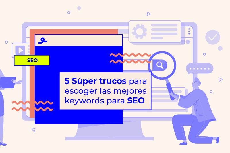 5 Súper trucos para escoger las mejores keywords para SEO 