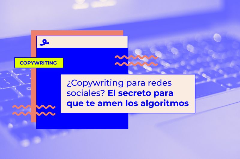 Copywriting para redes sociales: cómo hacer publicaciones adictivas