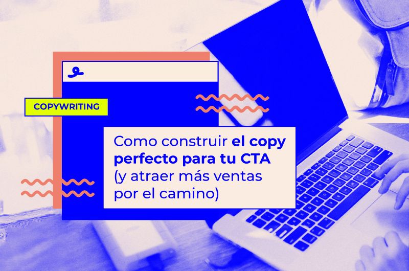 Como redactar el copy perfecto para tu CTA (y atraer muchas + ventas)