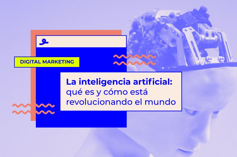 La inteligencia artificial: qué es y cómo está revolucionando el mundo