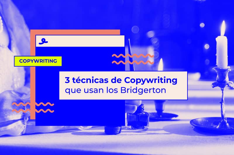 3 técnicas de Copywriting que usan los Bridgerton y Lady Whistledown