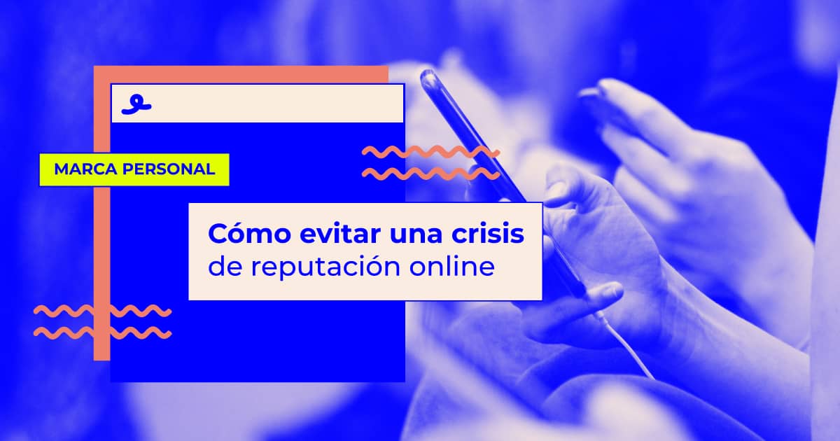evitar una crisis de reputación online evitar una crisis de reputación online