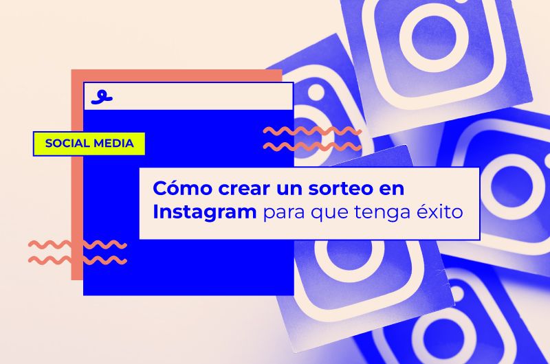 Cómo crear un sorteo en Instagram para que tenga éxito