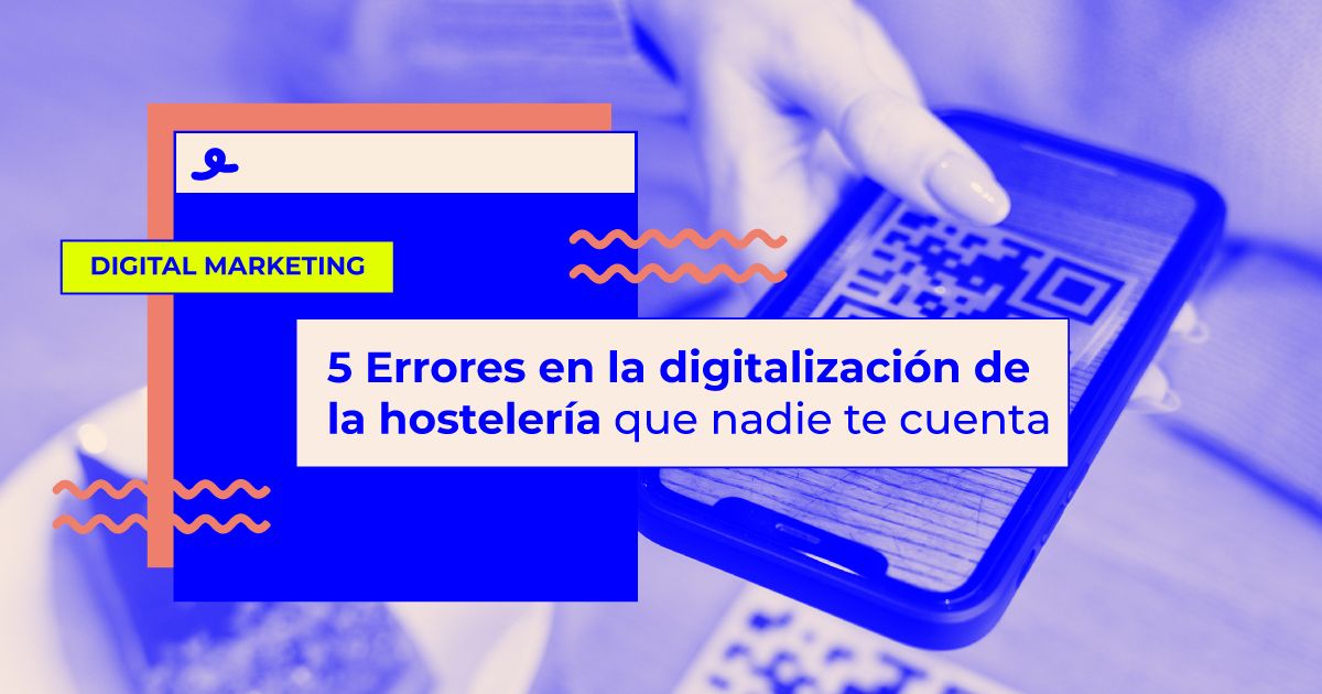 Todo lo que necesitas saber para no caer en los 5 errores más comunes en la digitalización hostelería 5 errores que no te cuentan en la digitalización de la hostelería