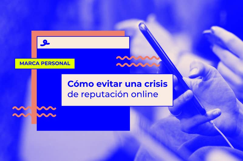 Cómo evitar una crisis de reputación online: trucos y consejos
