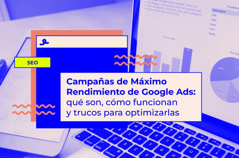 Campañas de Máximo Rendimiento de Google Ads: qué son, cómo funcionan y trucos para optimizarlas