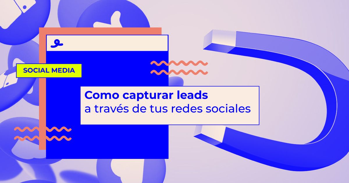Cómo captar leads a través de tus redes sociales