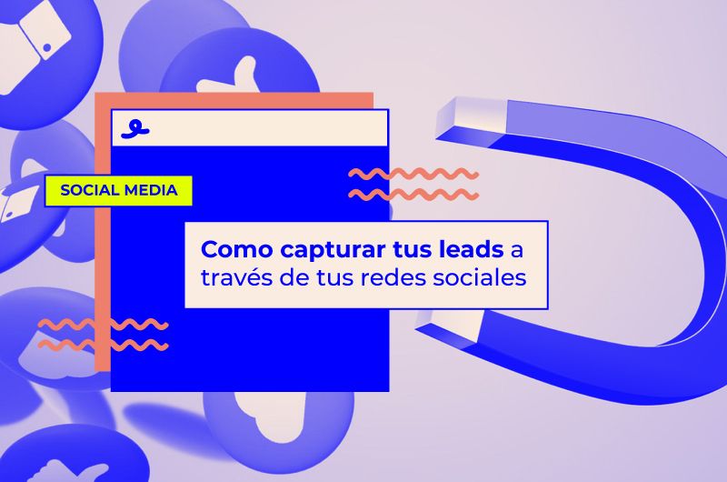 Cómo captar leads a través de tus redes sociales