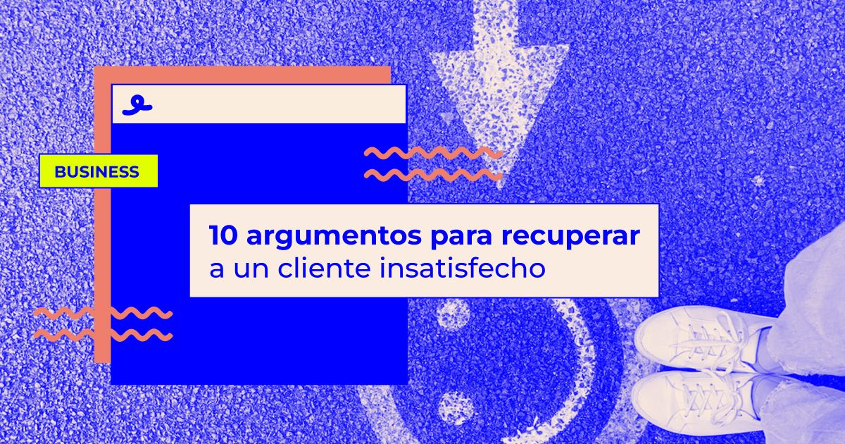 trucos para recuperar a un cliente insatisfecho como recuperar a un cliente insatisfecho