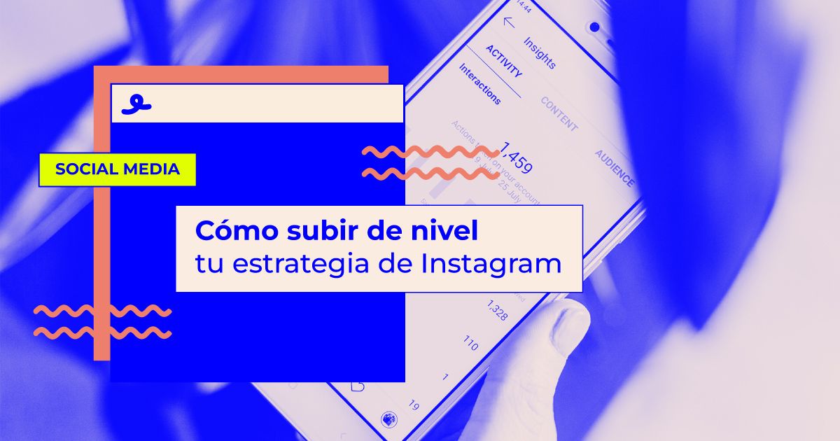 Cómo subir de nivel tu estrategia de Instagram con Iconosquare