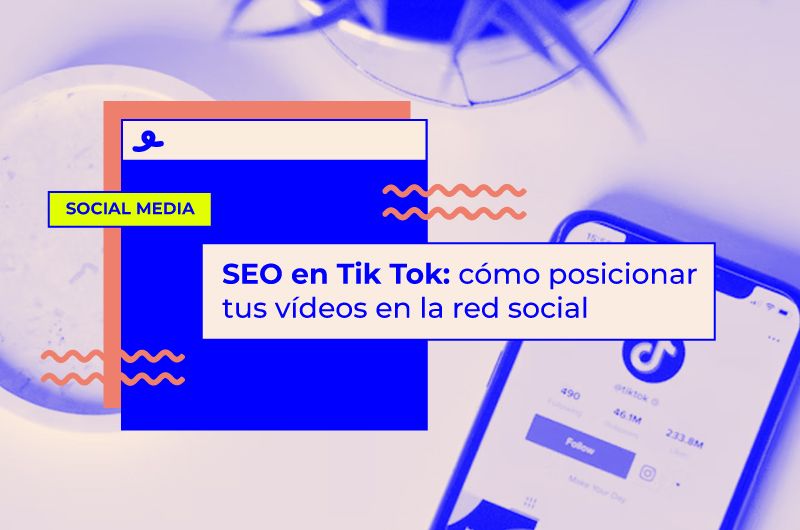 SEO en Tik Tok: cómo posicionar tus vídeos al máximo
