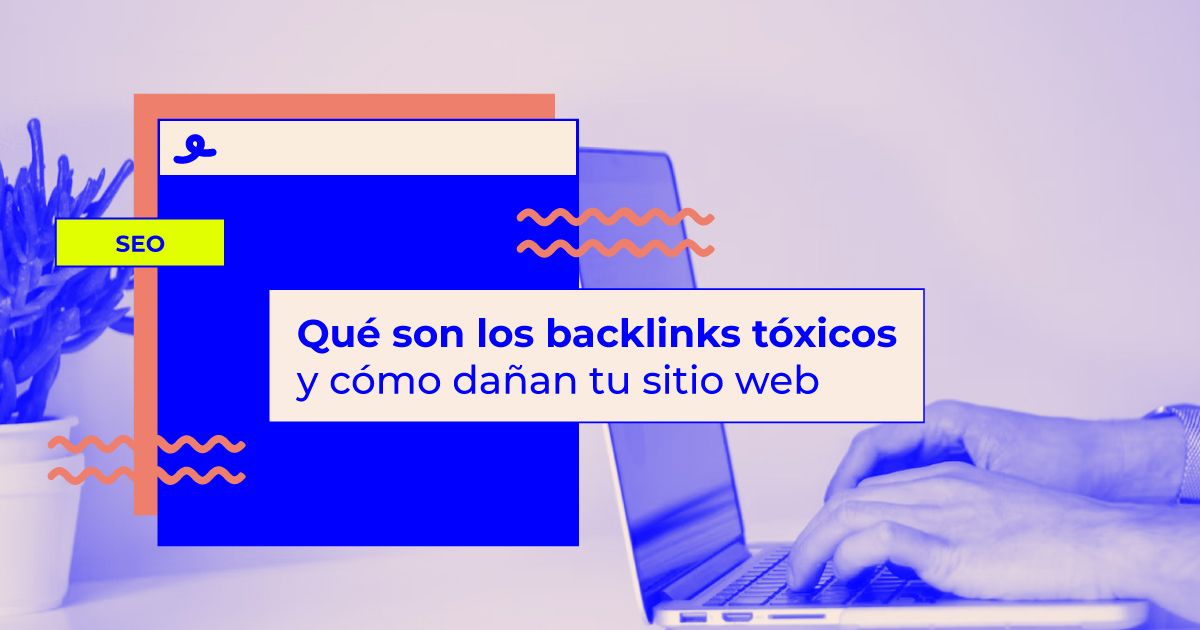 Qué son los backlinks tóxicos Qué son los backlinks tóxicos