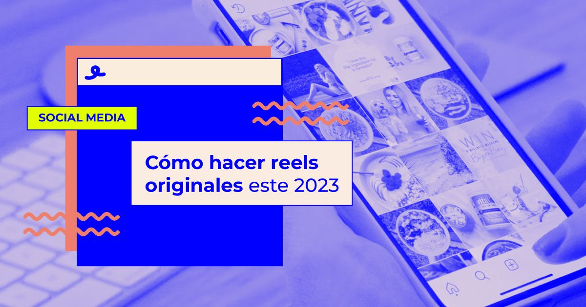 crear reels originales Cómo hacer Reels originales este 2023