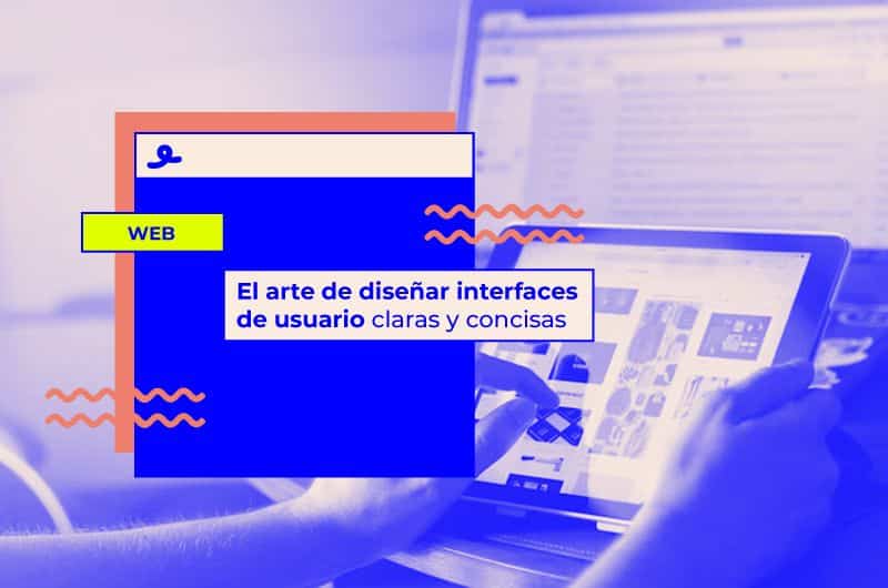 El arte de diseñar interfaces de usuario sencillas