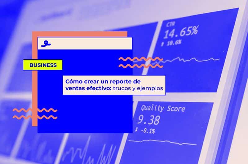 Cómo crear un reporte de ventas efectivo: trucos y ejemplos