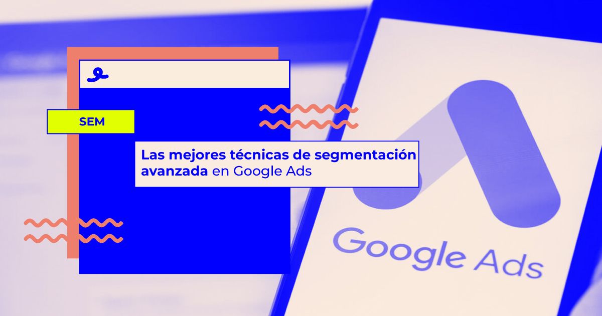 segmentación avanzada en Google Ads